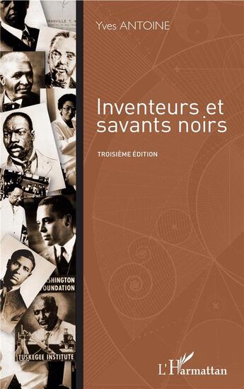 Couverture du livre « Inventeurs et savants noirs (3e édition) » de Yves Antoine aux éditions L'harmattan