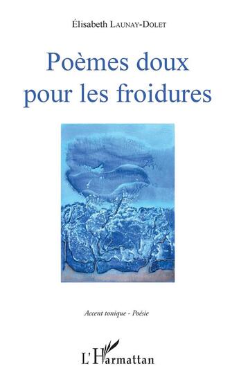 Couverture du livre « Poèmes doux pour les froidures » de Elisabeth Launay-Dolet aux éditions L'harmattan