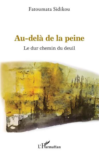 Couverture du livre « Au-delà de la peine : le dur chemin du deuil » de Fatoumata Sidikou aux éditions L'harmattan