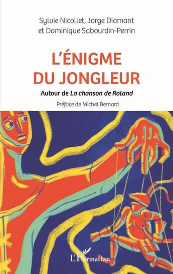 Couverture du livre « L'énigme du jongleur : autour de La chanson de Roland » de Dominique Sabourdin-Perrin et Sylvie Nicollet et Jorge Diamant aux éditions L'harmattan