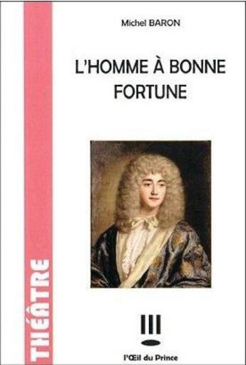 Couverture du livre « L'homme à bonne fortune » de Michel Baron aux éditions L'oeil Du Prince