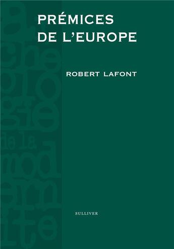 Couverture du livre « Prémices de l'Europe » de Robert Lafont aux éditions Sulliver