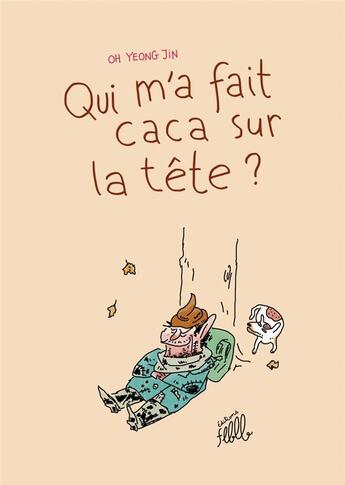 Couverture du livre « Qui m'a fait caca sur la tête ? » de Yeong Jin Oh aux éditions Editions Flblb