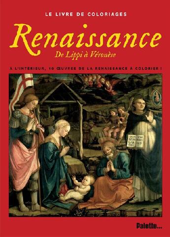 Couverture du livre « Le livre de coloriages : Renaissance de Lippi à Véronèse » de  aux éditions Palette