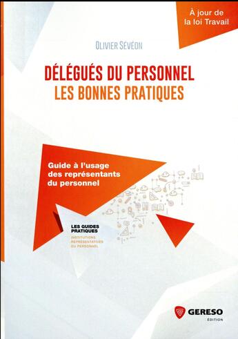 Couverture du livre « Délégués du personnel : les bonnes pratiques ; guide à l'usage des représentants du personnel » de Olivier Seveon aux éditions Gereso