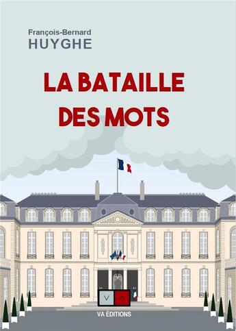 Couverture du livre « La bataille des mots » de Francois-Bernard Huyghe aux éditions Va Press