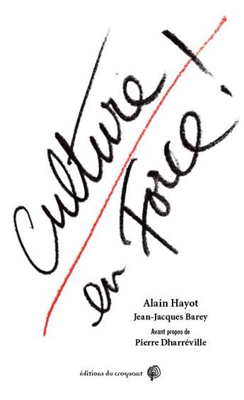 Couverture du livre « Culture en force ! art, culture, éducation populaire » de Alain Hayot et Jean-Jacques Barey aux éditions Croquant