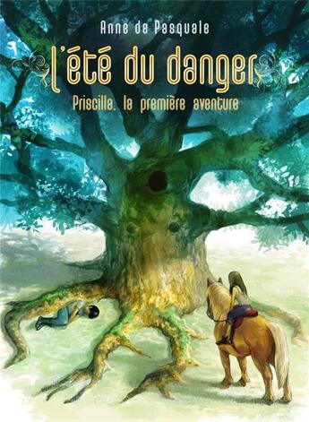 Couverture du livre « L'ete du danger - priscilla, la premiere aventure » de Anne De Pasquale aux éditions Ella Editions