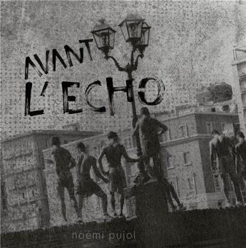 Couverture du livre « Avant l'echo » de Pujol/Dieuzaide aux éditions Arnaud Bizalion