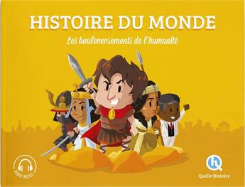 Couverture du livre « Histoire du monde ; les bouleversements de l'humanité » de  aux éditions Quelle Histoire