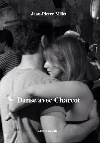 Couverture du livre « Danse avec Charcot » de Jean-Pierre Millet aux éditions Unicite