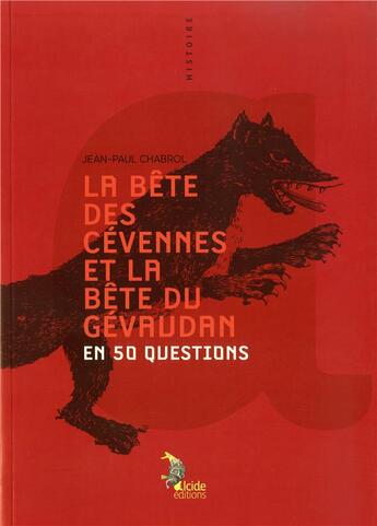 Couverture du livre « La bête des Cévennes et du Gévaudan en 50 questions » de Jean-Paul Chabrol aux éditions Alcide