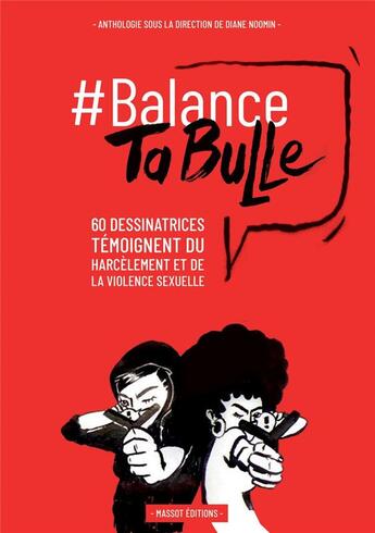 Couverture du livre « #balance ta bulle ; 62 dessinatrices témoignent du harcelèment et de la violence sexuelle » de Diane Noomin et Collectif aux éditions Massot Editions