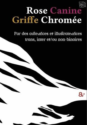 Couverture du livre « Rose canine griffe chromee - par des auteurices et illustrateurices trans, inter et non-binaires. - » de Tincelin/Pestel/Nock aux éditions Aka Editions