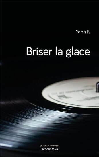 Couverture du livre « Briser la glace » de Yann K. aux éditions Editions Maia