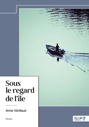 Couverture du livre « Sous le regard de l'île » de Anne Verillaud aux éditions Nombre 7