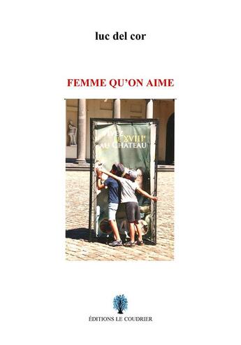 Couverture du livre « Femme qu'on aime » de Luc Del Cor aux éditions Le Coudrier