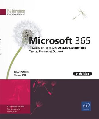 Couverture du livre « Microsoft 365 : travaillez en ligne avec onedrive, sharepoint, teams, planner et outlook (6e édition) » de Myriam Gris et Gilles Balmisse aux éditions Eni