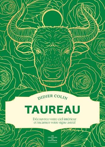 Couverture du livre « Taureau : Découvrez votre ciel intérieur et incarnez votre signe astral » de Didier Colin aux éditions First