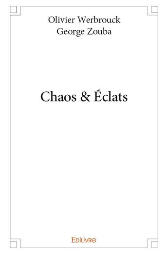 Couverture du livre « Chaos & eclats » de Olivier Werbrouck Ge aux éditions Edilivre