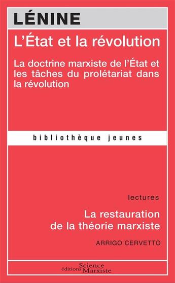 Couverture du livre « L'Etat et la révolution ; la doctrine marxiste de l'Etat et les tâches du prolétariat dans la révolution » de Arrigo Cervetto et Vladimir Ilitch Lenine aux éditions Science Marxiste