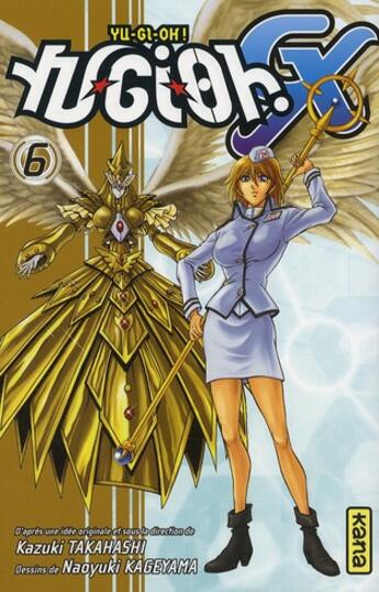 Couverture du livre « Yu-Gi-Oh GX Tome 6 » de Kazuki Takahashi et Naoyuki Kageyama aux éditions Kana