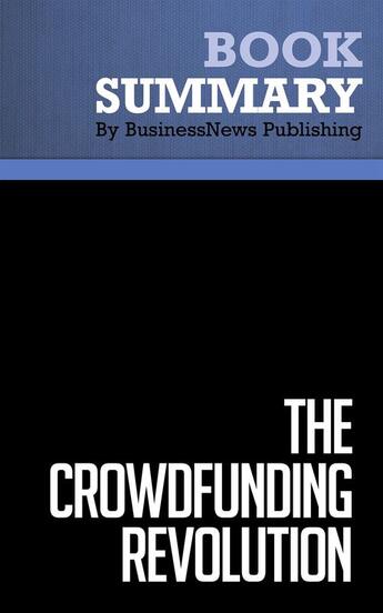 Couverture du livre « Summary : the crowdfunding revolution (review and analysis of Lawton and Marom's book) » de Businessnews Publish aux éditions Business Book Summaries