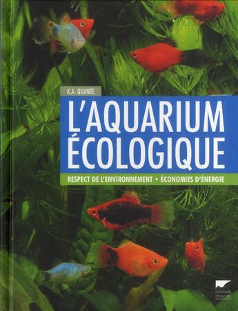 Couverture du livre « L'aquarium écologique ; respect de l'environnement ; économies d'énergie » de Kai Alexander Quante aux éditions Delachaux & Niestle