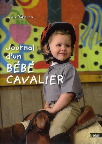 Couverture du livre « Journal d'un bébé cavalier » de Josette Rabouan aux éditions Belin Equitation