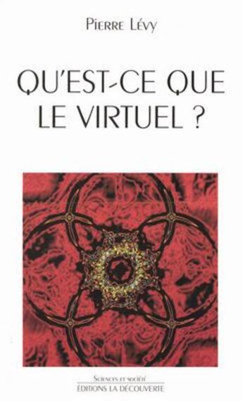 Couverture du livre « Qu'est ce que le virtuel ? » de Pierre Levy aux éditions La Decouverte