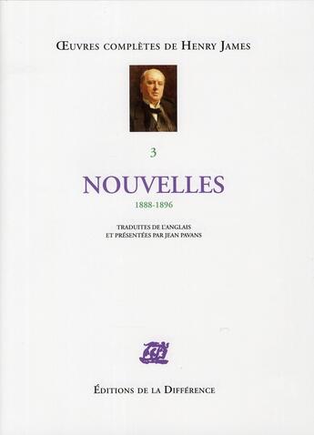 Couverture du livre « OEUVRES COMPLETES : nouvelles Tome 3 ; 1888-1896 » de Henry James aux éditions La Difference