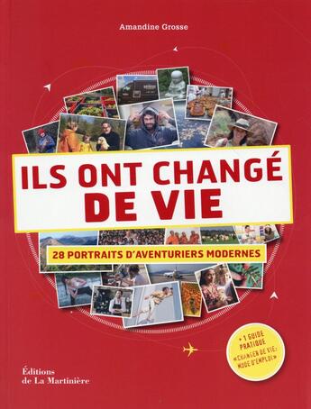 Couverture du livre « Ils ont changé de vie ; 28 portraits d'aventuriers modernes » de Amandine Grosse aux éditions La Martiniere