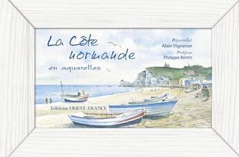 Couverture du livre « La côte normande en aquarelles » de Alain Vigneron aux éditions Ouest France