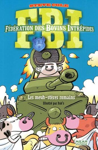 Couverture du livre « FBI t.3 ; les meuh-stères romain » de Dab'S et Steve Cole aux éditions Milan