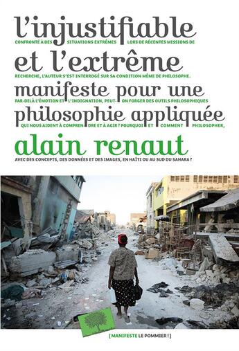 Couverture du livre « L'injustifiable et l'extrême ; manifeste pour une philosophie appliquée » de Alain Renaut aux éditions Le Pommier