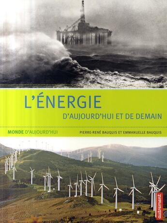 Couverture du livre « L'énergie d'aujourd'hui et de demain » de Bauquis E. / Bauquis aux éditions Autrement