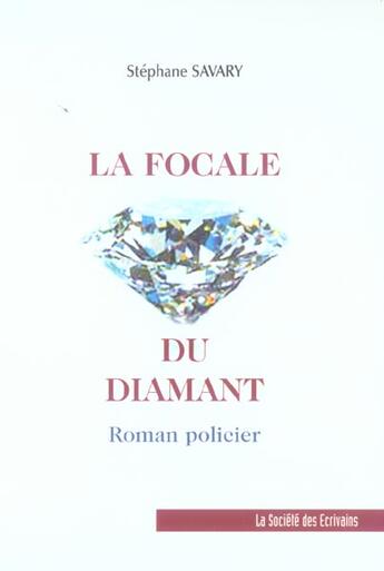 Couverture du livre « La Focale Du Diamant » de Stephane Savary aux éditions Societe Des Ecrivains