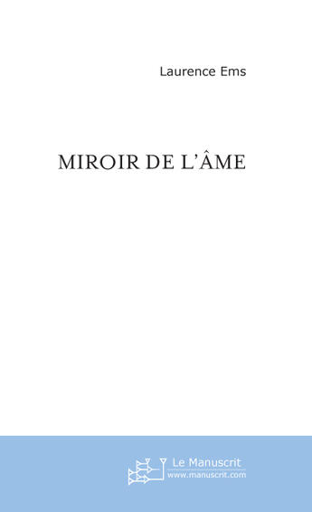 Couverture du livre « Miroir De L'Ame » de Ems Laurence aux éditions Le Manuscrit