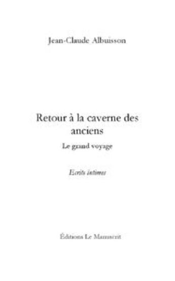 Couverture du livre « Retour a la caverne des anciens » de Albuisson J-C. aux éditions Le Manuscrit