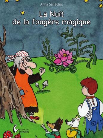 Couverture du livre « La nuit de la fougère magique » de Anna Senechal aux éditions Societe Des Ecrivains