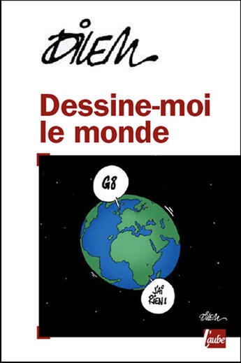 Couverture du livre « Dessine-moi le monde » de Dilem aux éditions Editions De L'aube