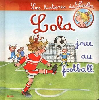 Couverture du livre « Les histoires de Lola ; Lola joue au football » de  aux éditions Piccolia