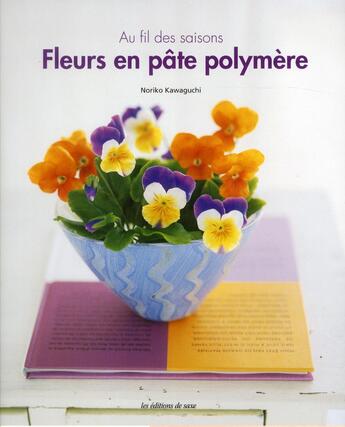 Couverture du livre « Fleurs en pâte polymère ; au fil des saisons » de Noriko Kawaguchi aux éditions De Saxe