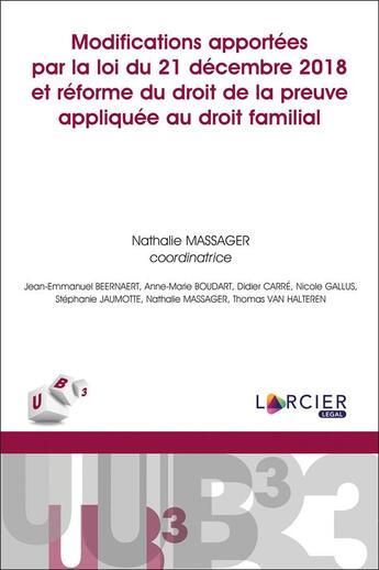 Couverture du livre « Modifications apportées par la loi du 21 décembre 2018 et réforme du droit preuve appliquée au droit familial » de Nathalie Massager et Collectif aux éditions Larcier