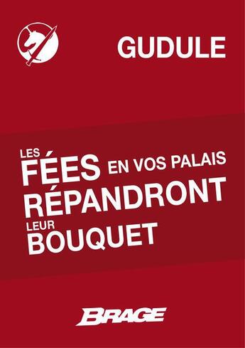 Couverture du livre « Les fées en vos palais répandront leur bouquet » de Gudule aux éditions Brage