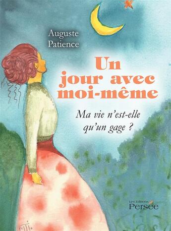 Couverture du livre « Un jour avec moi-meme : ma vie n'est-elle qu'un gage ? » de Patience Auguste aux éditions Persee