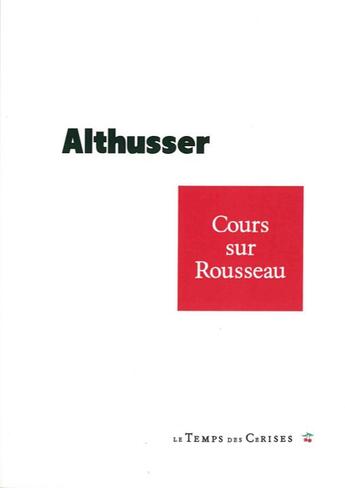 Couverture du livre « Cours sur Rousseau » de Louis Althusser aux éditions Le Temps Des Cerises