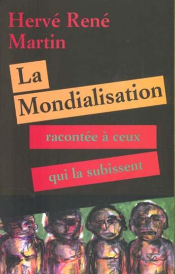 Couverture du livre « La mondialisation racontee a ceux qui la subissent - vol01 » de Herve Rene Martin aux éditions Climats