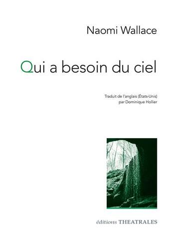 Couverture du livre « Qui a besoin du ciel » de Naomi Wallace aux éditions Theatrales