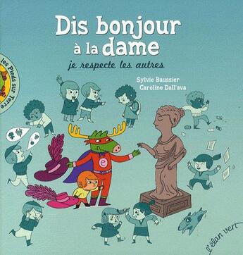 Couverture du livre « Dis bonjour à la dame ; je respecte les autres » de Sylvie Baussier aux éditions Elan Vert